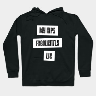 My Hips Lie Frequently Hoodie